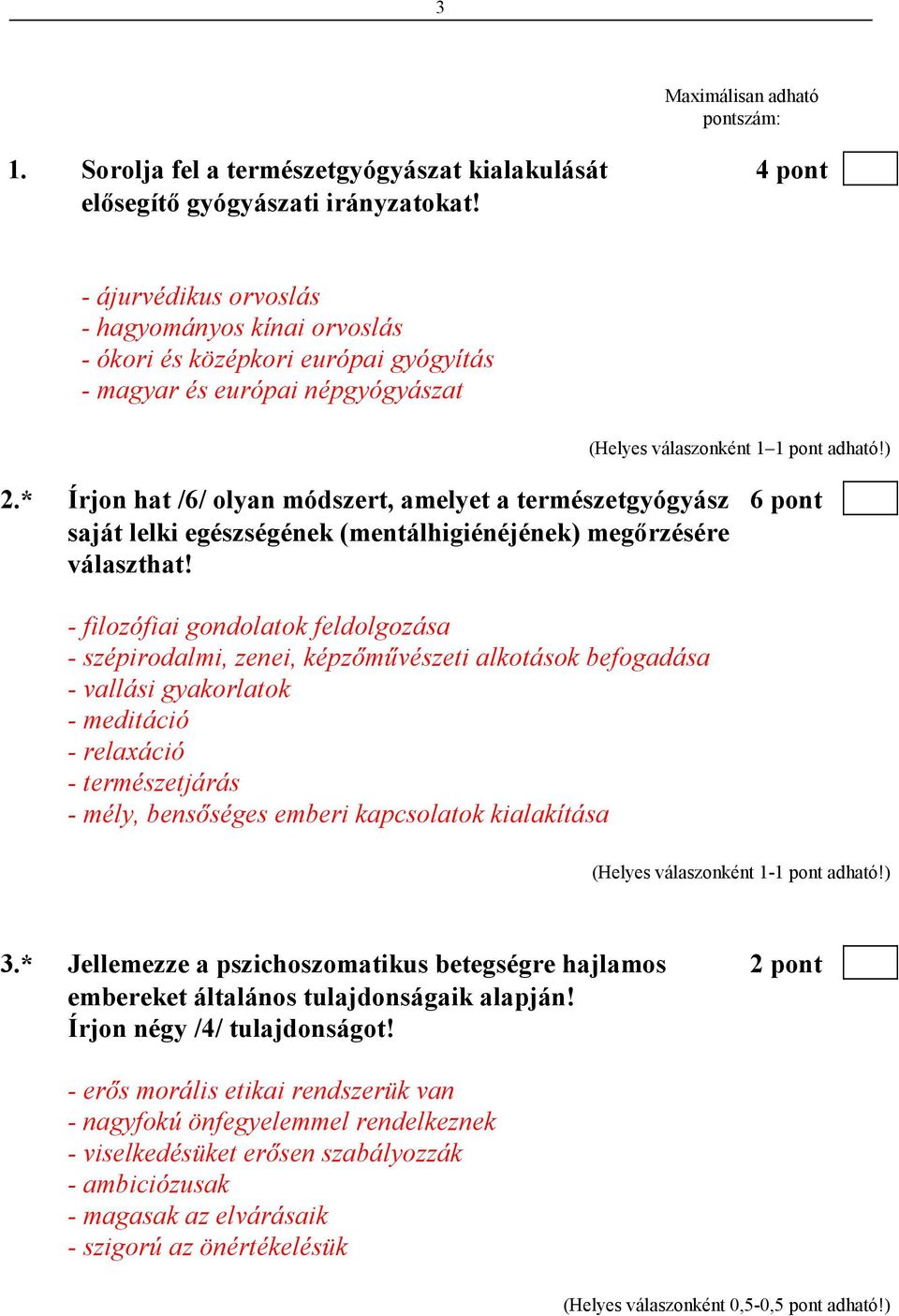 * Írjon hat /6/ olyan módszert, amelyet a természetgyógyász 6 pont saját lelki egészségének (mentálhigiénéjének) megırzésére választhat!