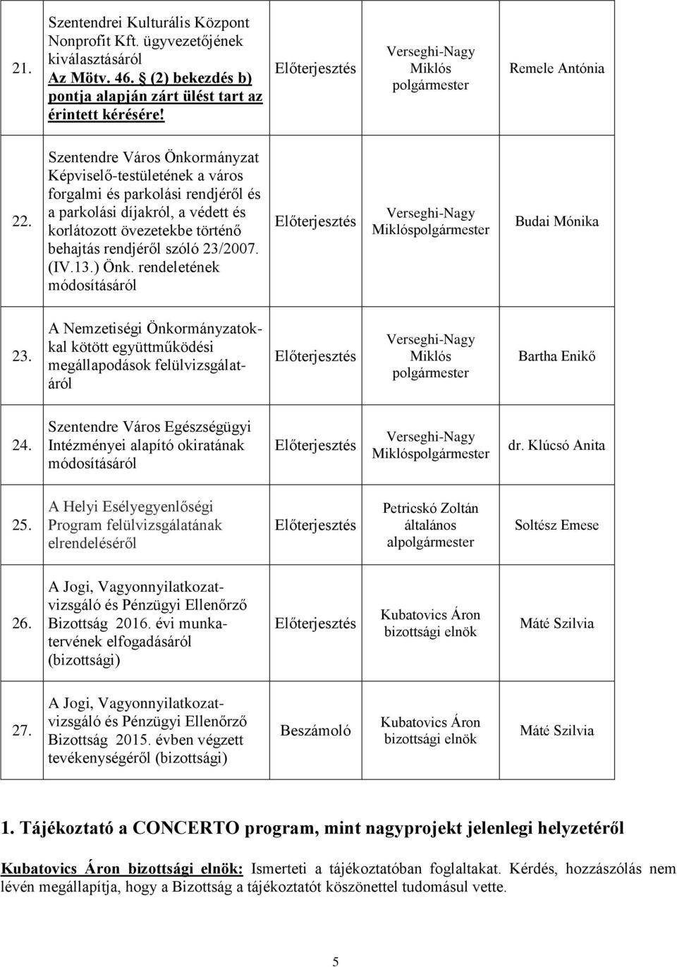 Szentendre Város Önkormányzat Képviselő-testületének a város forgalmi és parkolási rendjéről és a parkolási díjakról, a védett és korlátozott övezetekbe történő behajtás rendjéről szóló 23/2007. (IV.