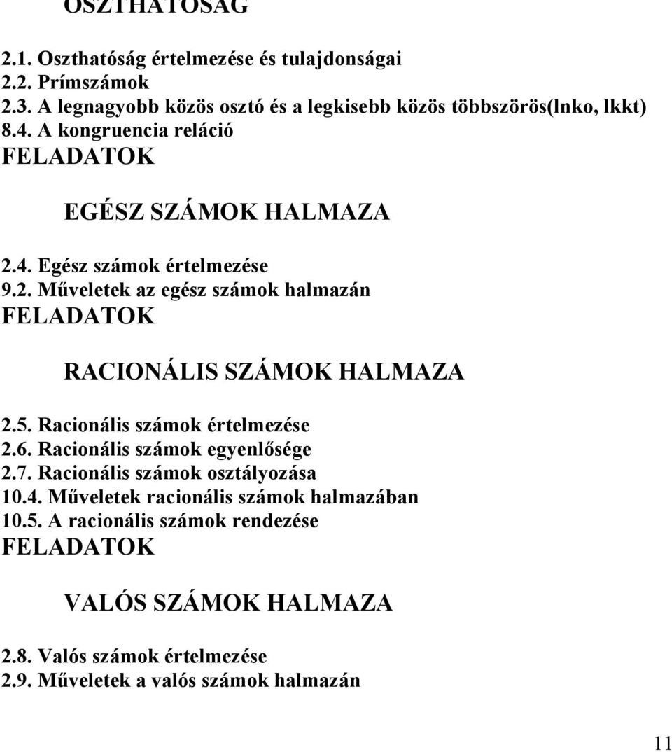 5. Racionális számok értelmezése 2.6. Racionális számok egyenlősége 2.7. Racionális számok osztályozása 10.4.