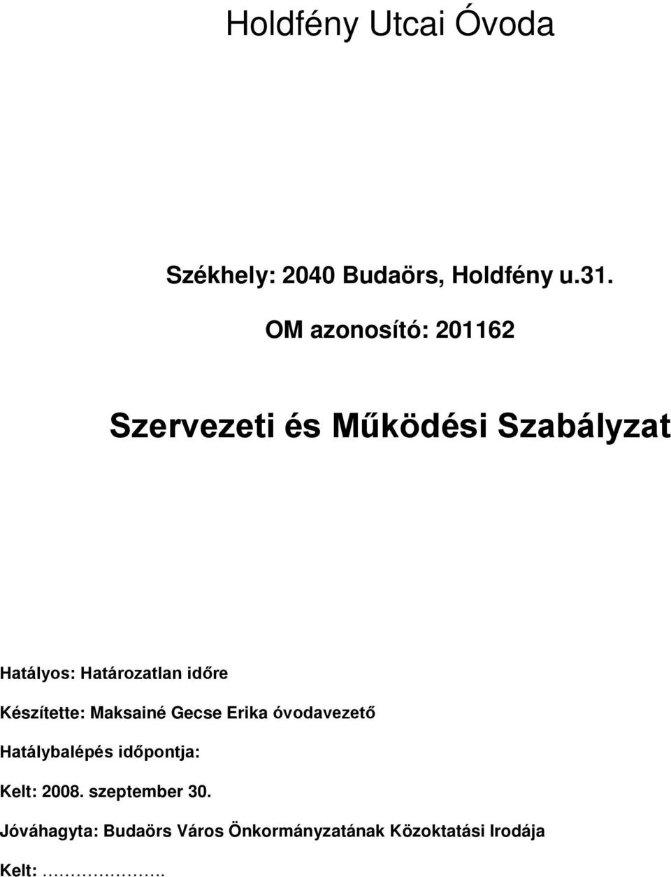 Határozatlan időre Készítette: Maksainé Gecse Erika óvodavezető