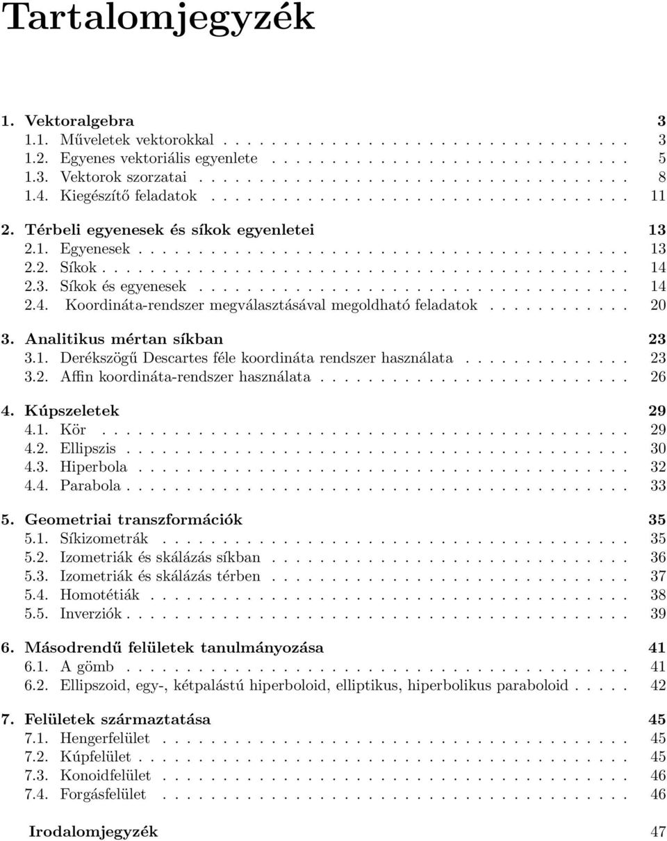 3. Síkok és egyenesek.................................... 4.4. Koordináta-rendszer megválasztásával megoldható feladatok............ 0 3. Analitikus mértan síkban 3 3.