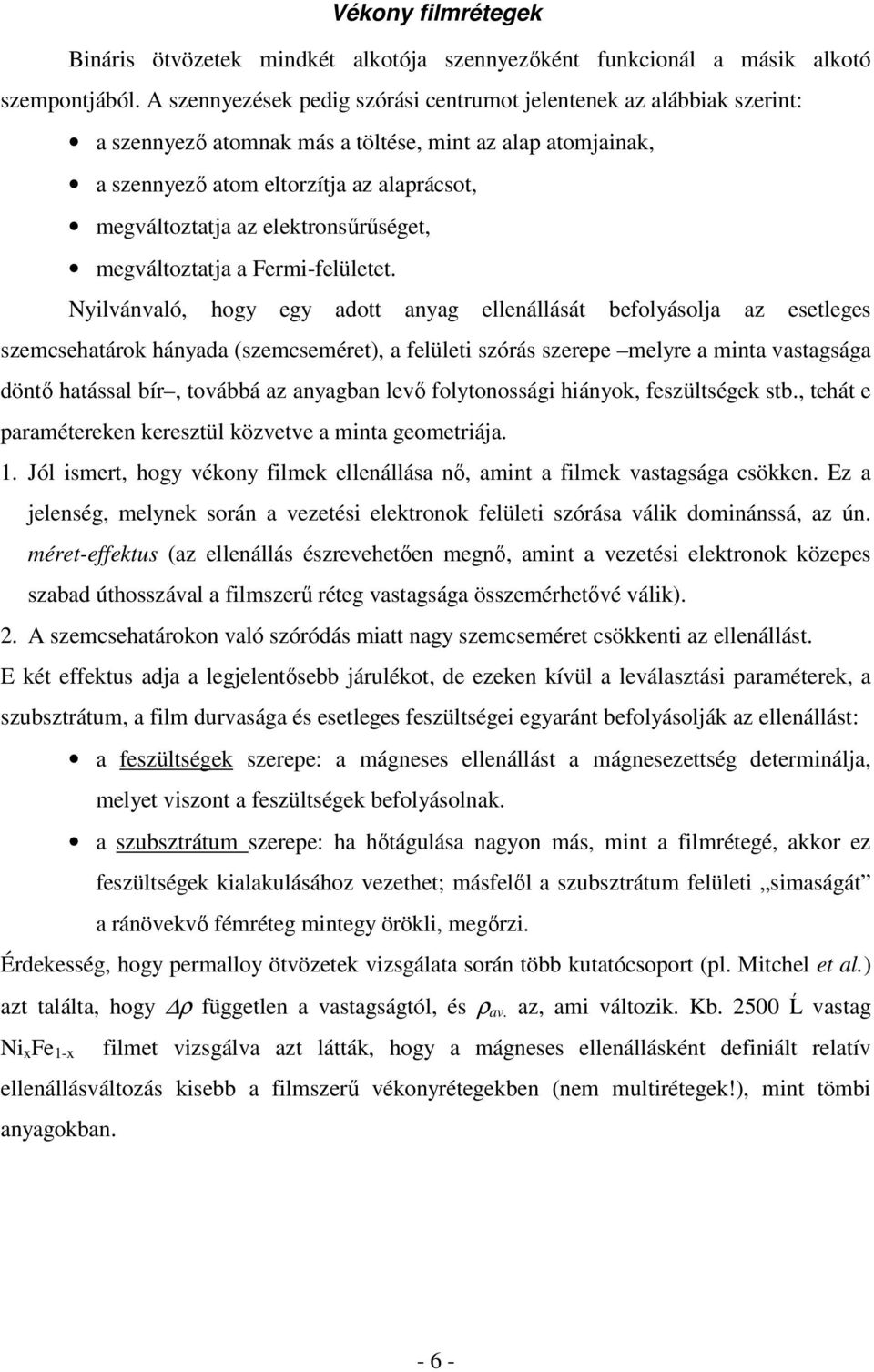 elektronsűrűséget, megváltoztatja a Fermi-felületet.