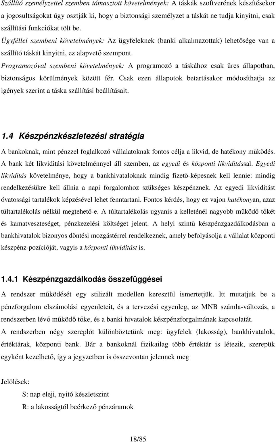 Programozóval szembeni követelmények: A programozó a táskához csak üres állapotban, biztonságos körülmények között fér.