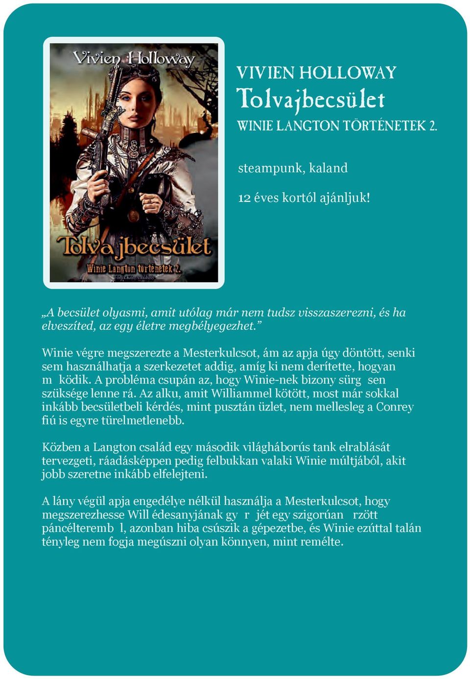 Winie végre megszerezte a Mesterkulcsot, ám az apja úgy döntött, senki sem használhatja a szerkezetet addig, amíg ki nem derítette, hogyan m ködik.