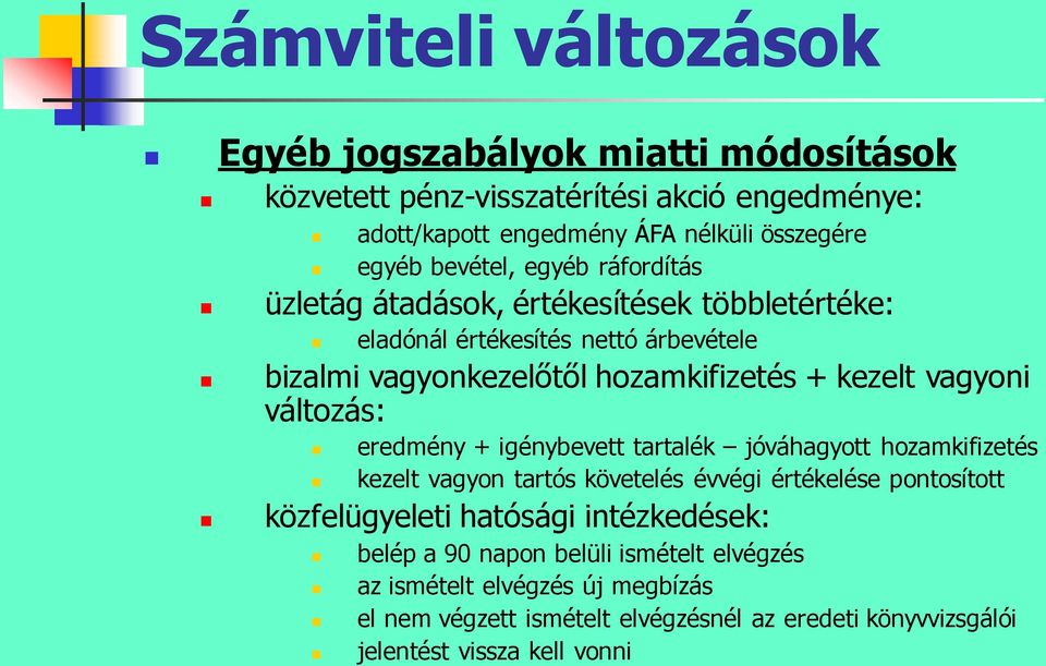 vagyoni változás: eredmény + igénybevett tartalék jóváhagyott hozamkifizetés kezelt vagyon tartós követelés évvégi értékelése pontosított közfelügyeleti hatósági