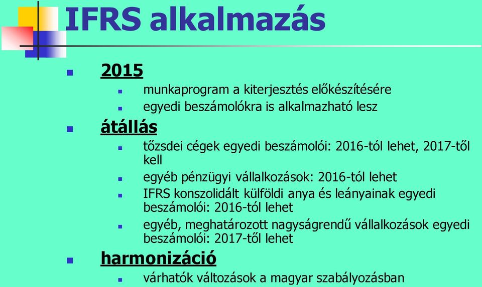 lehet IFRS konszolidált külföldi anya és leányainak egyedi beszámolói: 2016-tól lehet egyéb, meghatározott