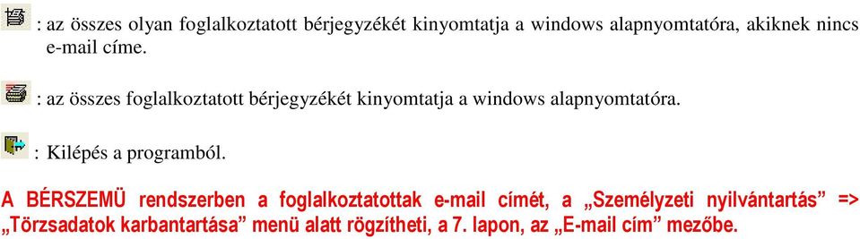 : az összes foglalkoztatott bérjegyzékét kinyomtatja a windows alapnyomtatóra.