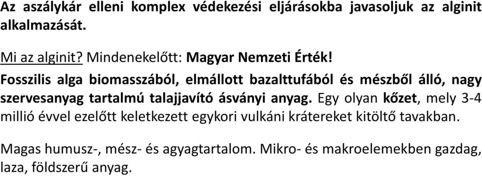 Fosszilis alga biomasszából, elmállott bazalttufából és mészből álló, nagy szervesanyag tartalmú talajjavító