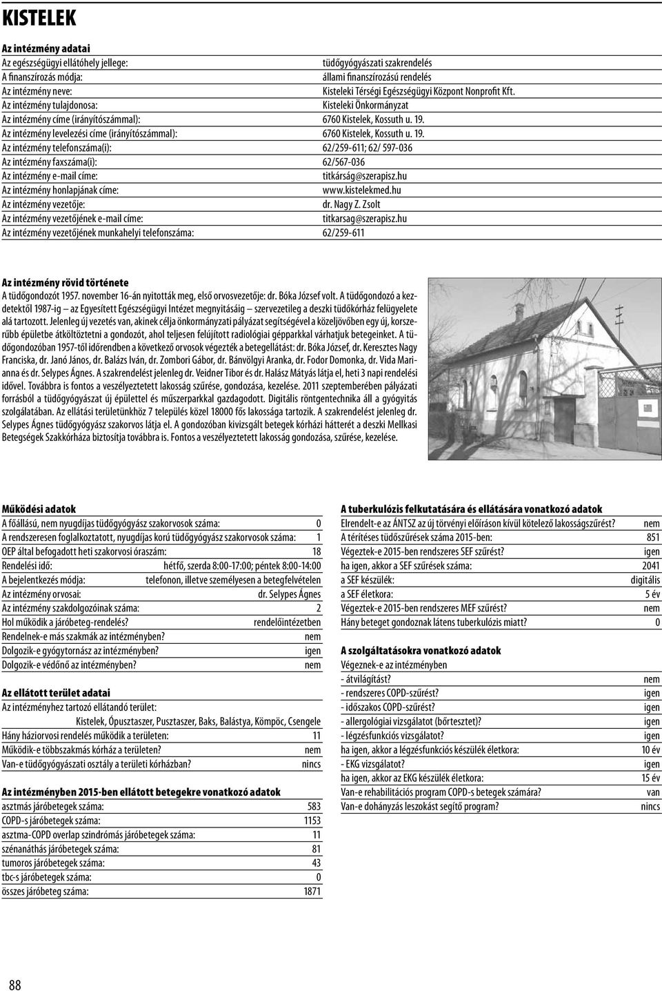 Az intézmény levelezési címe (irányítószámmal): 6760 Kistelek, Kossuth u. 19.