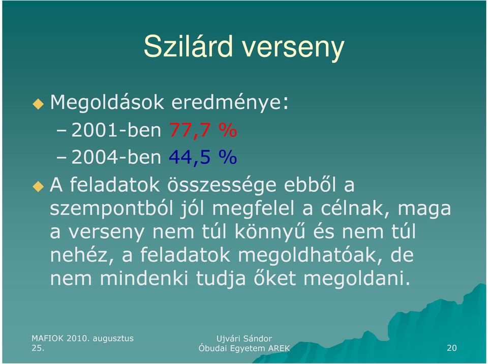 maga a verseny nem túl könnyű és nem túl nehéz, a feladatok