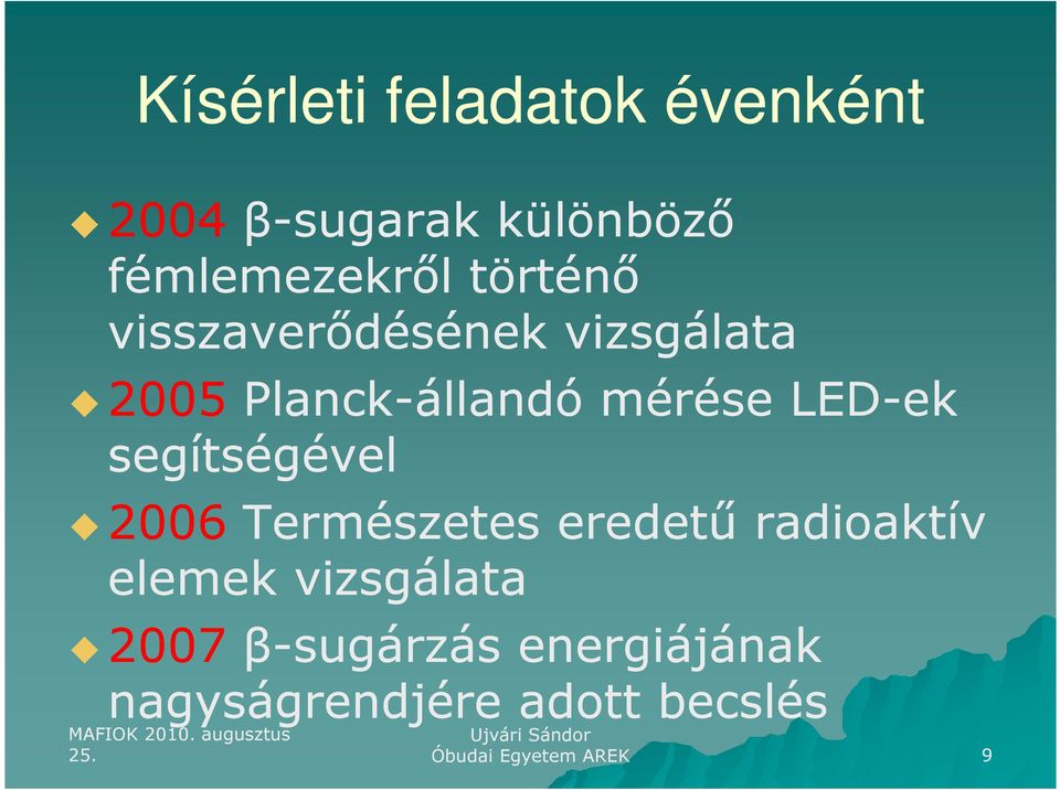 segítségével 2006 Természetes eredetű radioaktív elemek vizsgálata 2007