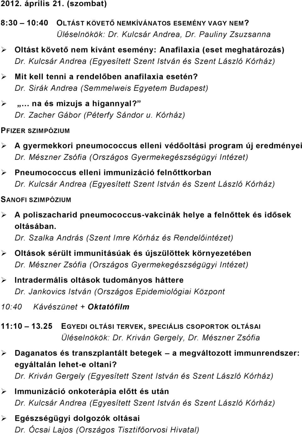 Sirák Andrea (Semmelweis Egyetem Budapest) na és mizujs a higannyal? Dr. Zacher Gábor (Péterfy Sándor u.