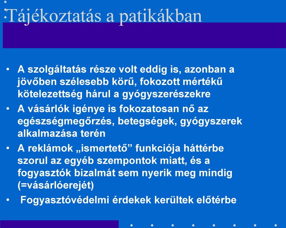 betegségek, gyógyszerek alkalmazása terén A reklámok ismertető funkciója háttérbe szorul az egyéb