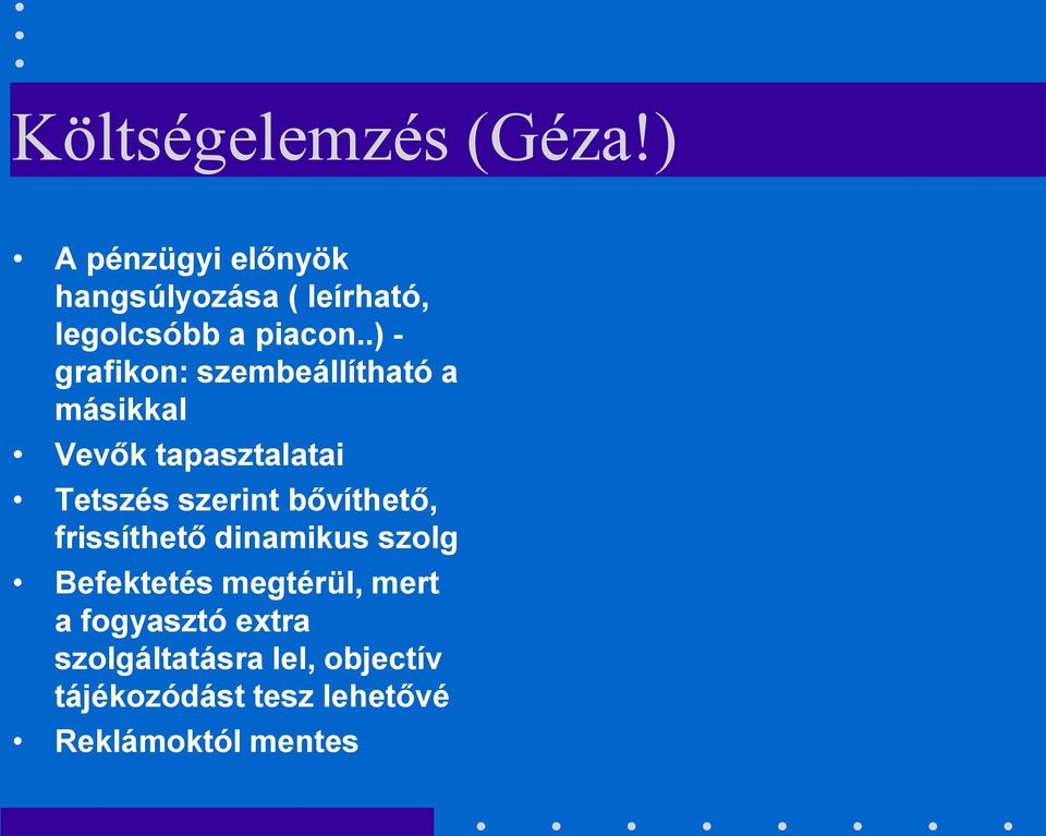 .) - grafikon: szembeállítható a másikkal Vevők tapasztalatai Tetszés szerint