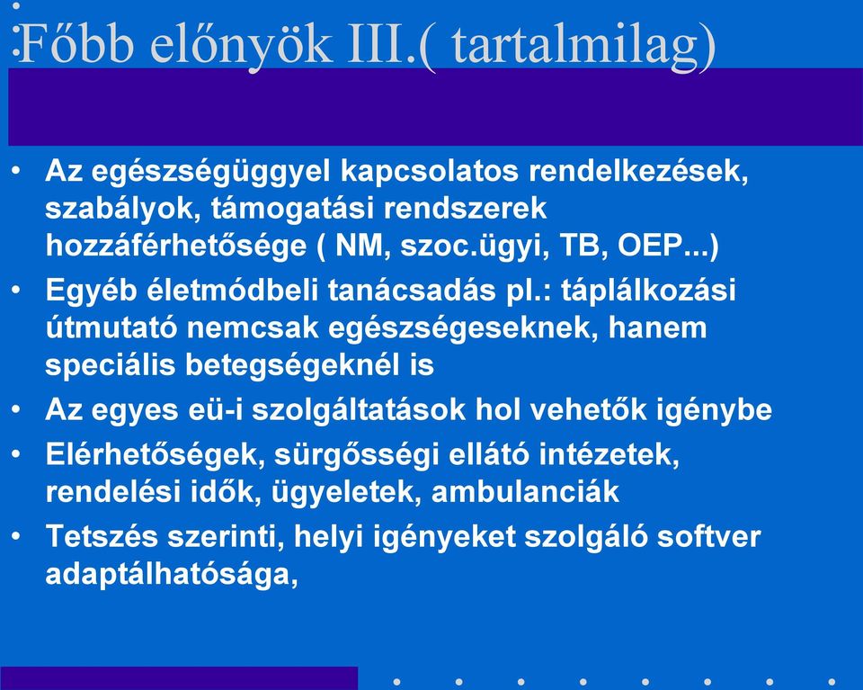 szoc.ügyi, TB, OEP...) Egyéb életmódbeli tanácsadás pl.