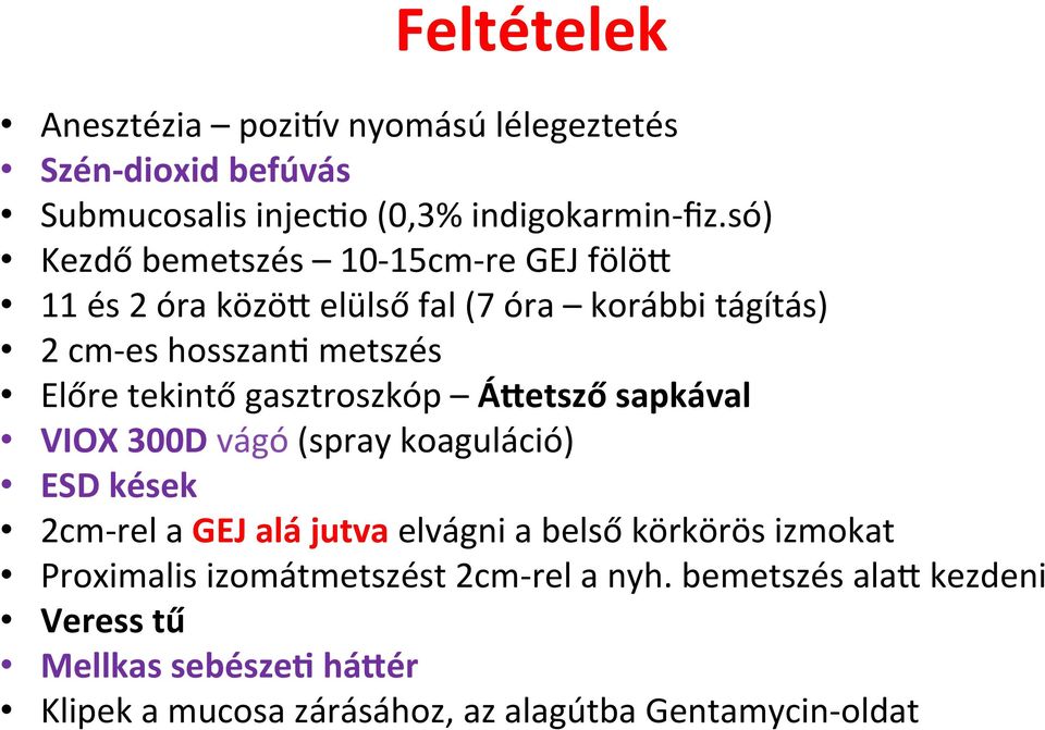 gasztroszkóp ÁEetsző sapkával VIOX 300D vágó (spray koaguláció) ESD kések 2cm-rel a GEJ alá jutva elvágni a belső körkörös izmokat