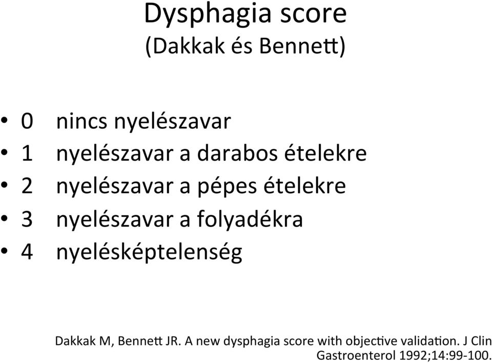 nyelészavar a folyadékra 4 nyelésképtelenség Dakkak M, Bennef JR.