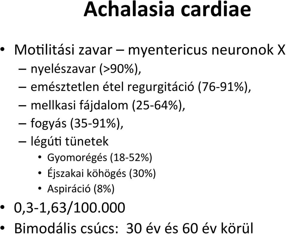 (25-64%), fogyás (35-91%), légú8 tünetek Gyomorégés (18-52%) Éjszakai