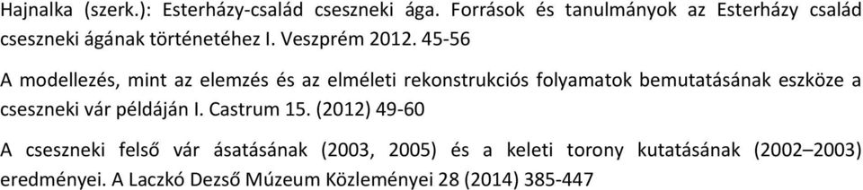 45-56 A modellezés, mint az elemzés és az elméleti rekonstrukciós folyamatok bemutatásának eszköze a cseszneki