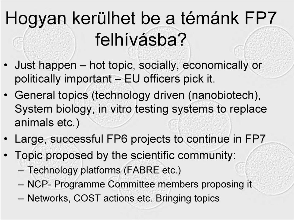 General topics (technology driven (nanobiotech), System biology, in vitro testing systems to replace animals etc.