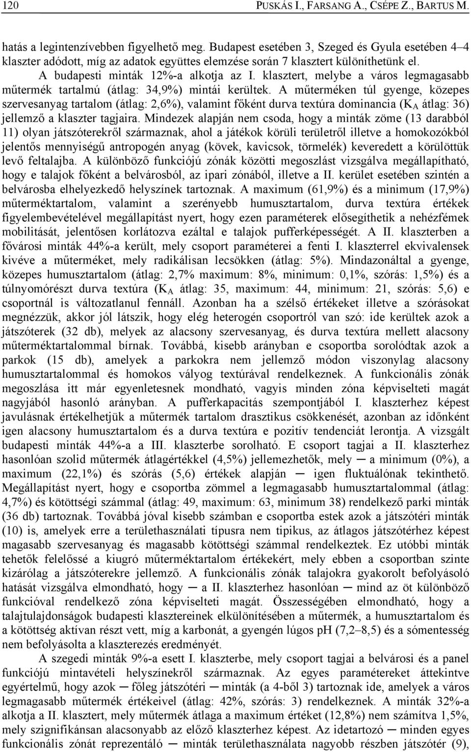 klasztert, melybe a város legmagasabb műtermék tartalmú (átlag: 34,9%) mintái kerültek.