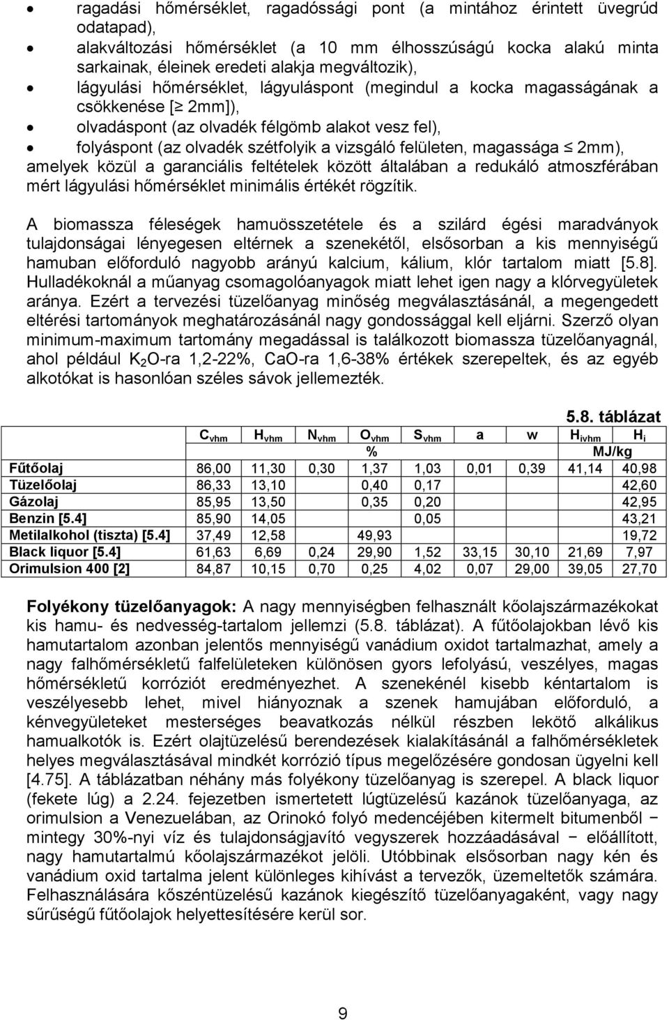 garancáls feléelek közö álalában a redukáló amoszférában mér lágyulás hőmérsékle mnmáls éréké rögzík.