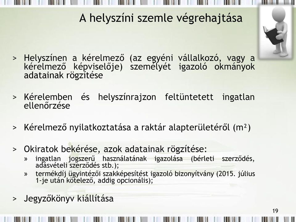 (m²) > Okiratok bekérése, azok adatainak rögzítése:» ingatlan jogszerű használatának igazolása (bérleti szerződés, adásvételi szerződés