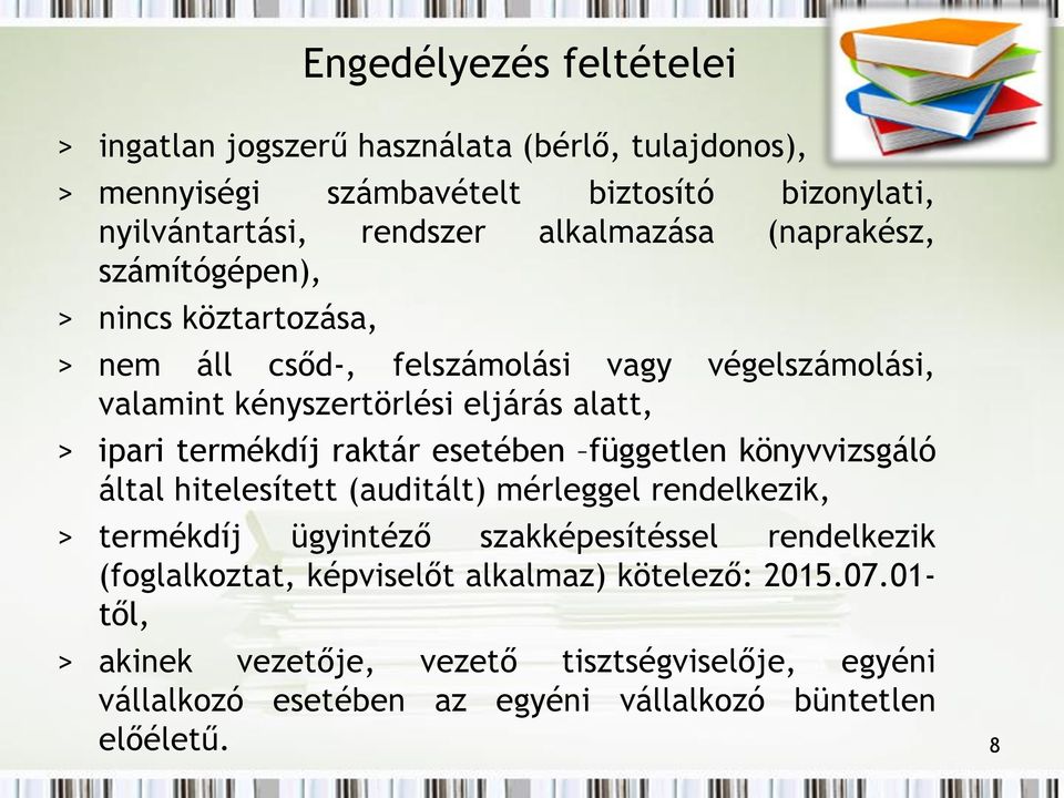 termékdíj raktár esetében független könyvvizsgáló által hitelesített (auditált) mérleggel rendelkezik, > termékdíj ügyintéző szakképesítéssel rendelkezik