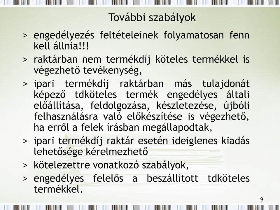 termék engedélyes általi előállítása, feldolgozása, készletezése, újbóli felhasználásra való előkészítése is végezhető, ha erről a