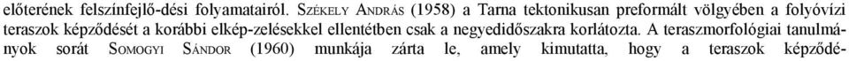 teraszok képződését a korábbi elkép-zelésekkel ellentétben csak a negyedidőszakra