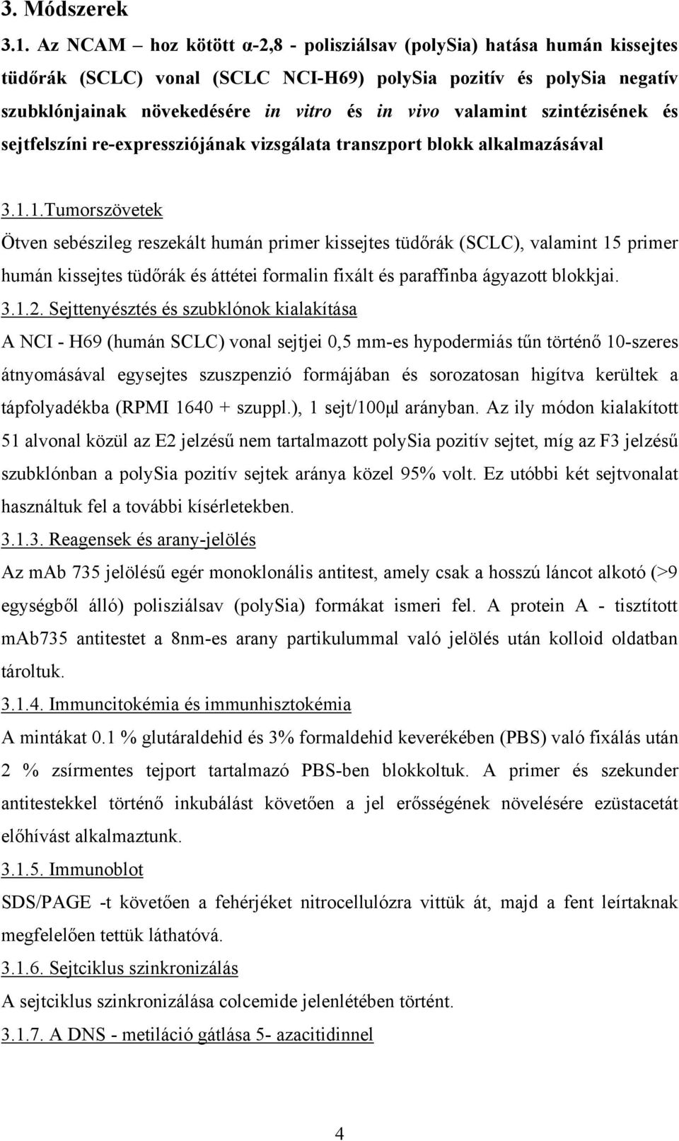 valamint szintézisének és sejtfelszíni re-expressziójának vizsgálata transzport blokk alkalmazásával 3.1.