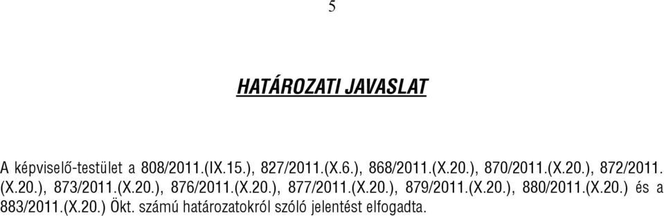 (X.20.), 877/2011.(X.20.), 879/2011.(X.20.), 880/2011.(X.20.) és a 883/2011.