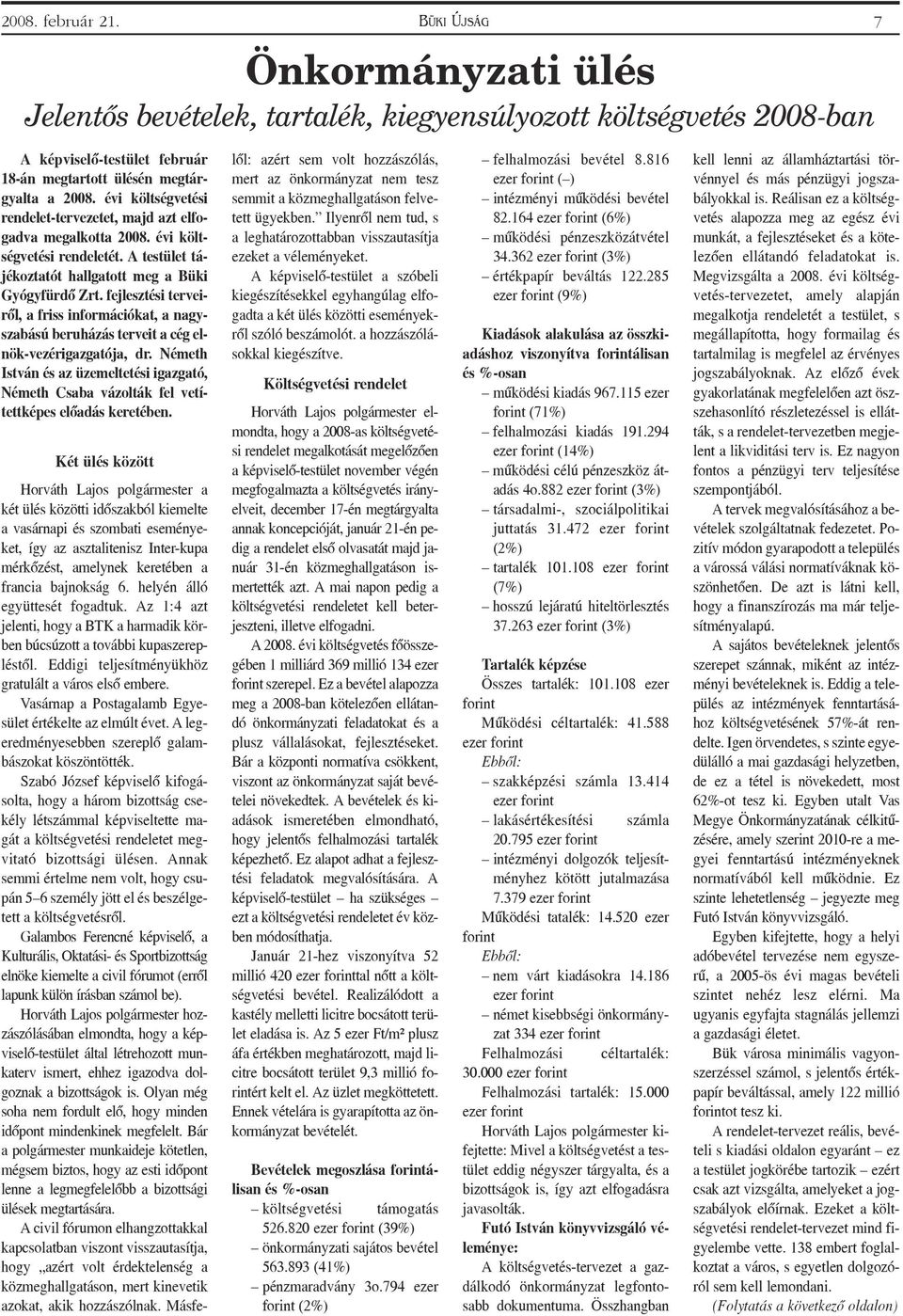 Németh István és az üzemeltetési igazgató, Németh Csaba vázolták fel vetítettképes elõadás keretében.