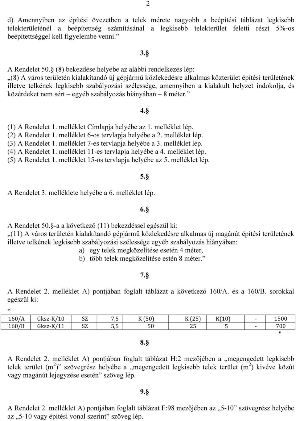 szályozás hiányán méer () A Rendele melléle Címlpj helyée z melléle lép () A Rendele melléle -os ervlpj helyée melléle lép () A Rendele melléle -es ervlpj helyée melléle lép () A Rendele melléle -es