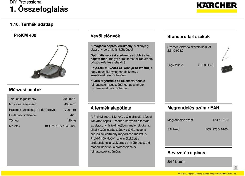 alkalmazkodás a felhasználó magasságához, az állítható nyomókarnak köszönhetően Szemét felszedő szerelő készlet 2.640-908.0 Lágy főkefe 6.903-995.