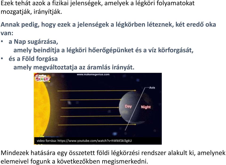 hőerőgépünket és a víz körforgását, és a Föld forgása amely megváltoztatja az áramlás irányát. video forrása: https://www.