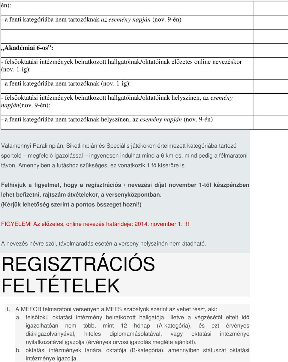 9-én): - a fenti kategóriába nem tartozóknak helyszínen, az esemény napján (nov.