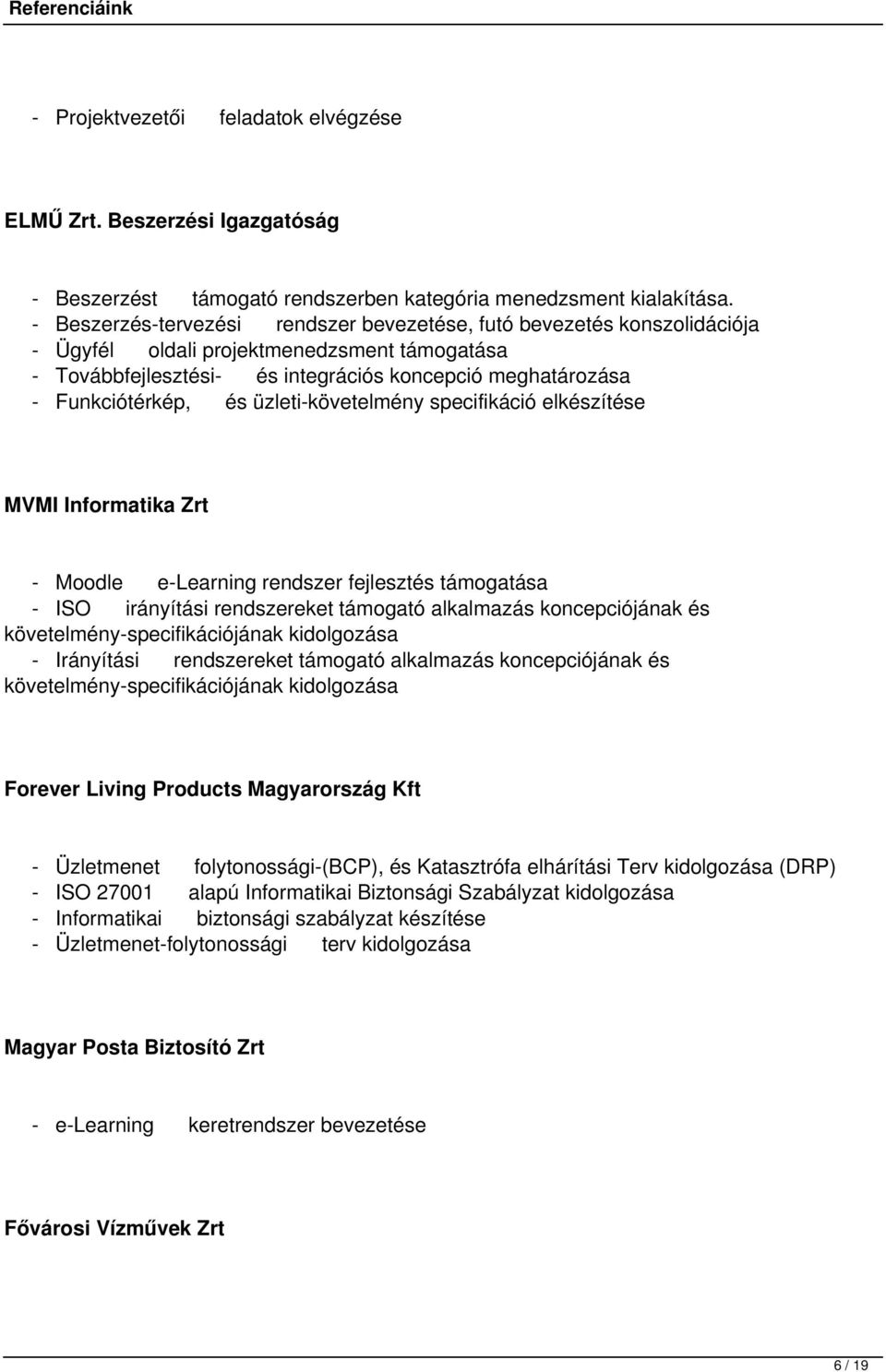 üzleti-követelmény specifikáció elkészítése MVMI Informatika Zrt - Moodle e-learning rendszer fejlesztés támogatása - ISO irányítási rendszereket támogató alkalmazás koncepciójának és