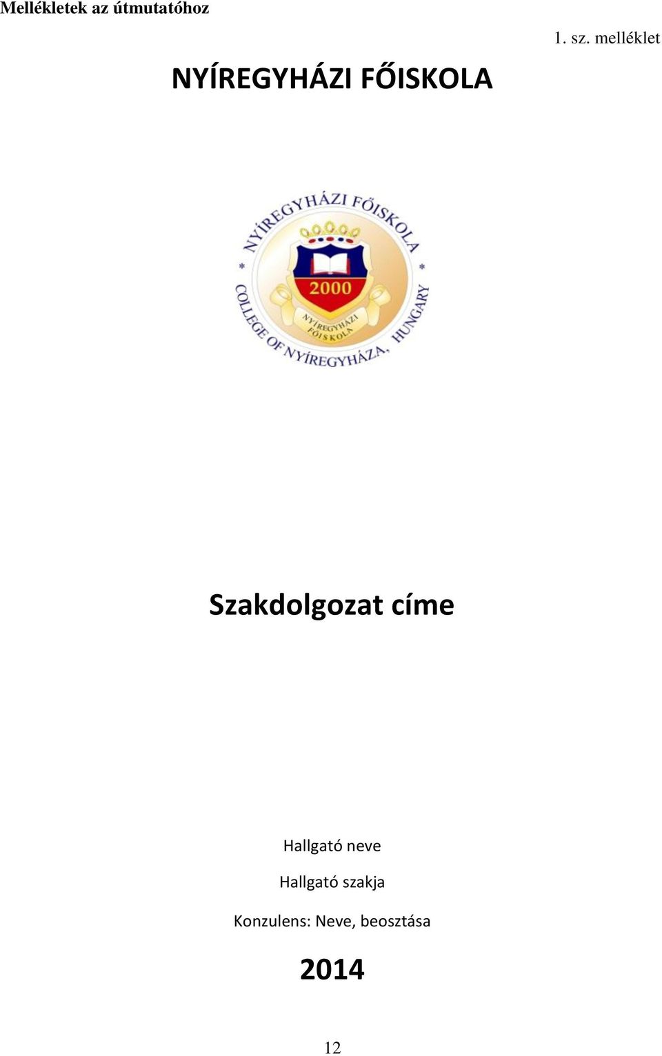 melléklet Szakdolgozat címe Hallgató