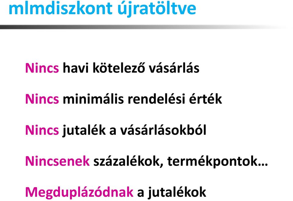 Nincs jutalék a vásárlásokból Nincsenek