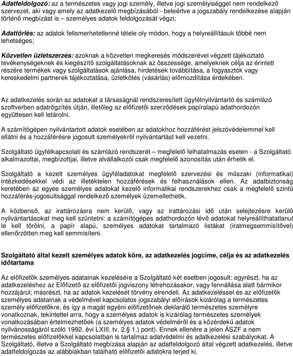 közvetlen megkeresés módszerével végzett tájékoztató tevékenységeknek és kiegészítő szolgáltatásoknak az összessége, amelyeknek célja az érintett részére termékek vagy szolgáltatások ajánlása,