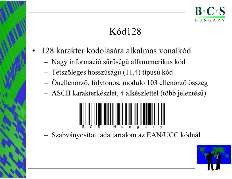 folytonos, modulo 103 ellenőrző összeg ASCII karakterkészlet, 4 alkészlettel