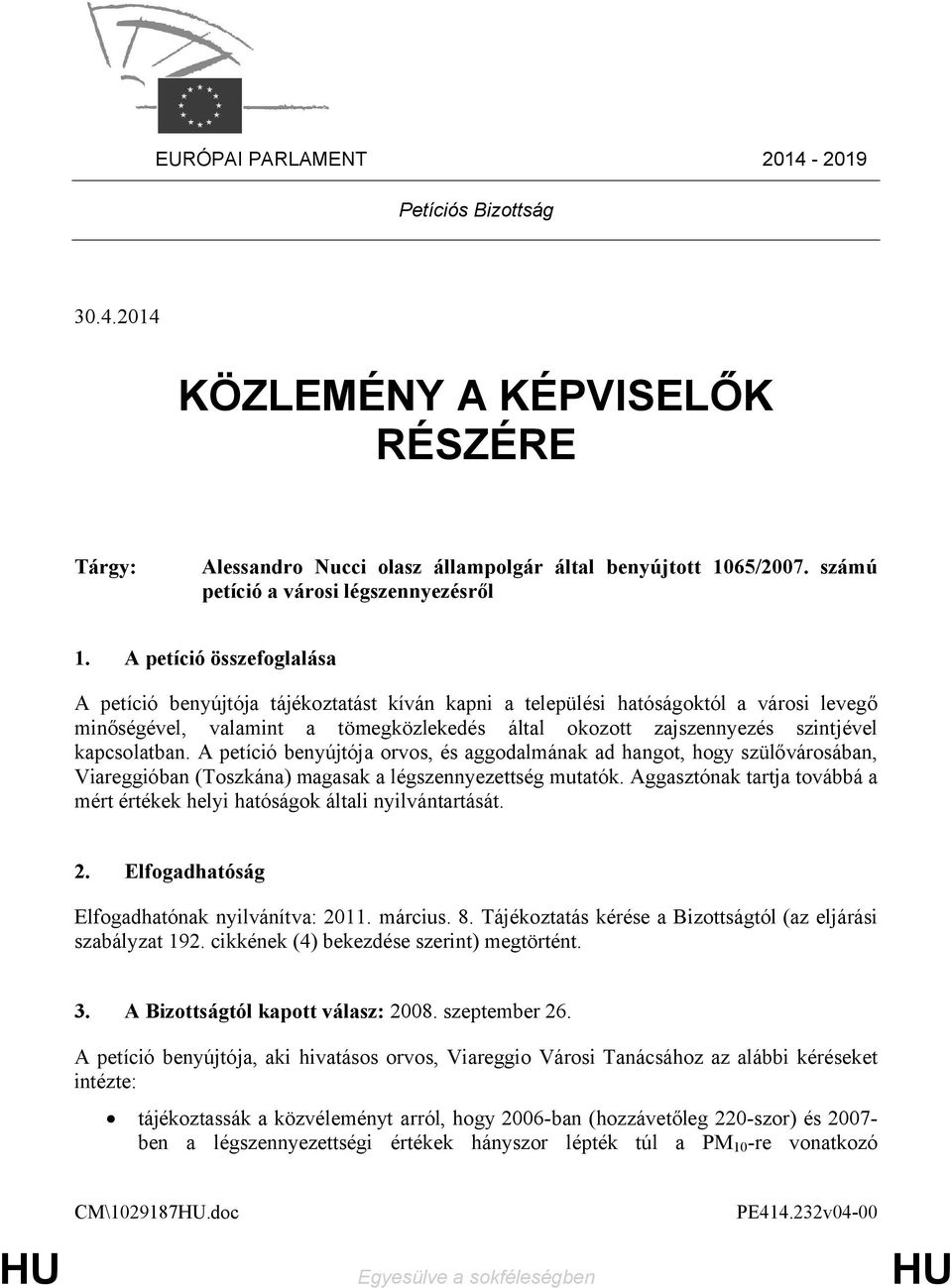 kapcsolatban. A petíció benyújtója orvos, és aggodalmának ad hangot, hogy szülővárosában, Viareggióban (Toszkána) magasak a légszennyezettség mutatók.