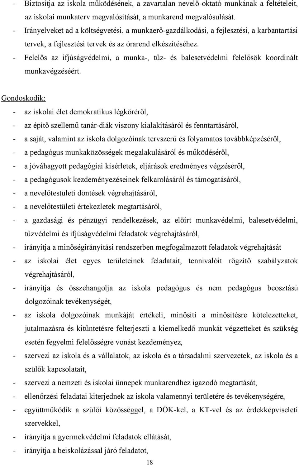 - Felelős az ifjúságvédelmi, a munka-, tűz- és balesetvédelmi felelősök koordinált munkavégzéséért.