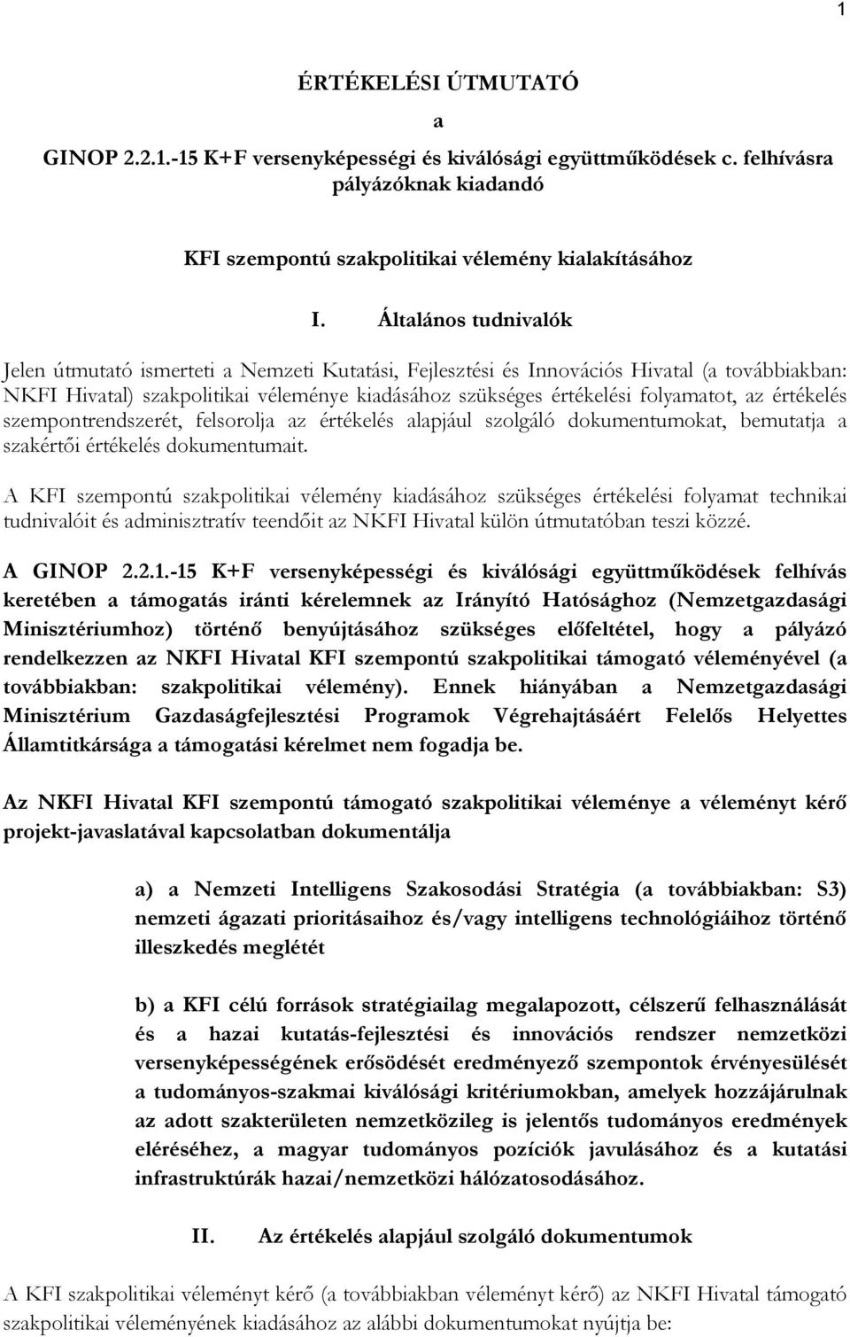 az értékelés szempontrendszerét, felsorolja az értékelés alapjául szolgáló dokumentumokat, bemutatja a szakértői értékelés dokumentumait.