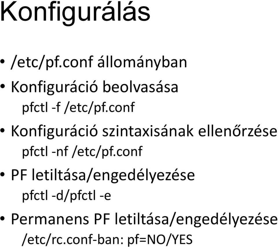 conf Konfiguráció szintaxisának ellenőrzése pfctl -nf /etc/pf.