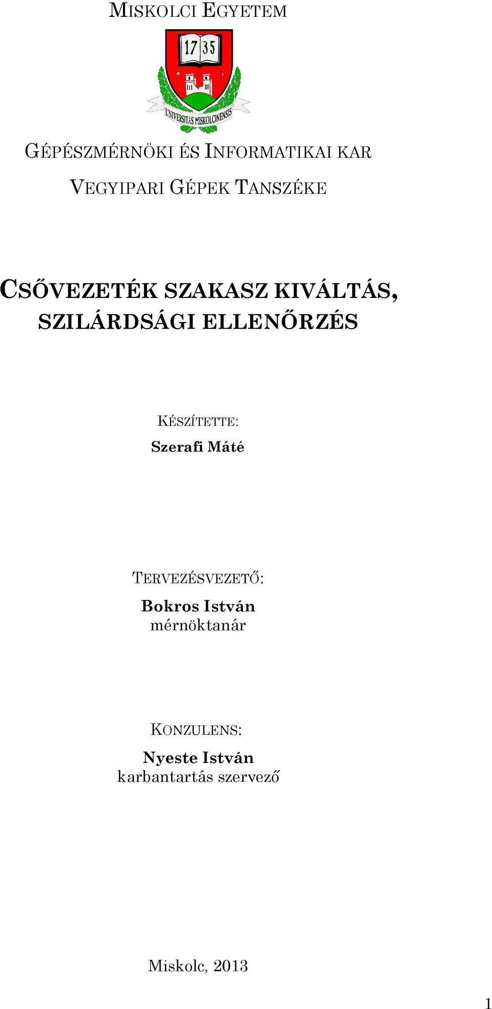 ELLENŐRZÉS KÉSZÍTETTE: Szerafi Máté TERVEZÉSVEZETŐ: Bokros