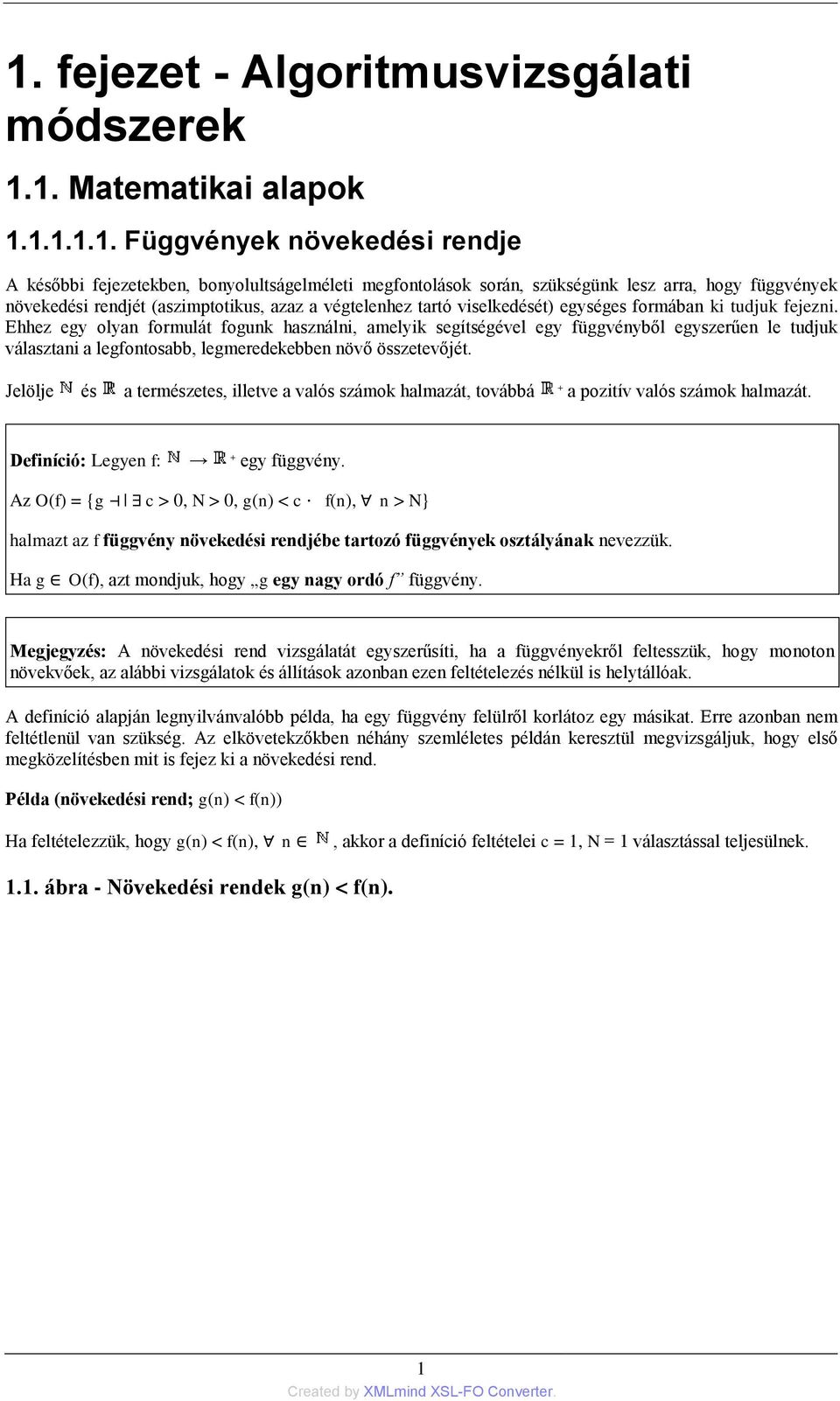 Ehhez egy olyan formulát fogunk használni, amelyik segítségével egy függvényből egyszerűen le tudjuk választani a legfontosabb, legmeredekebben növő összetevőjét.