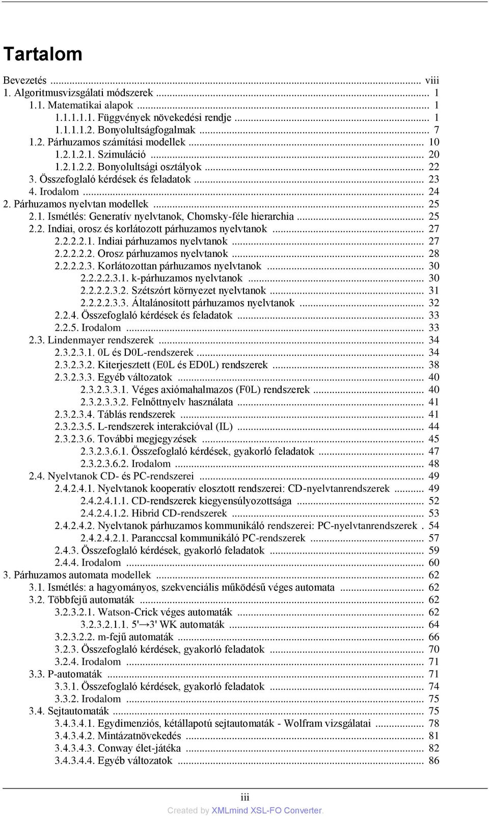 .. 25 2.2. Indiai, orosz és korlátozott párhuzamos nyelvtanok... 27 2.2.2.2.1. Indiai párhuzamos nyelvtanok... 27 2.2.2.2.2. Orosz párhuzamos nyelvtanok... 28 2.2.2.2.3.