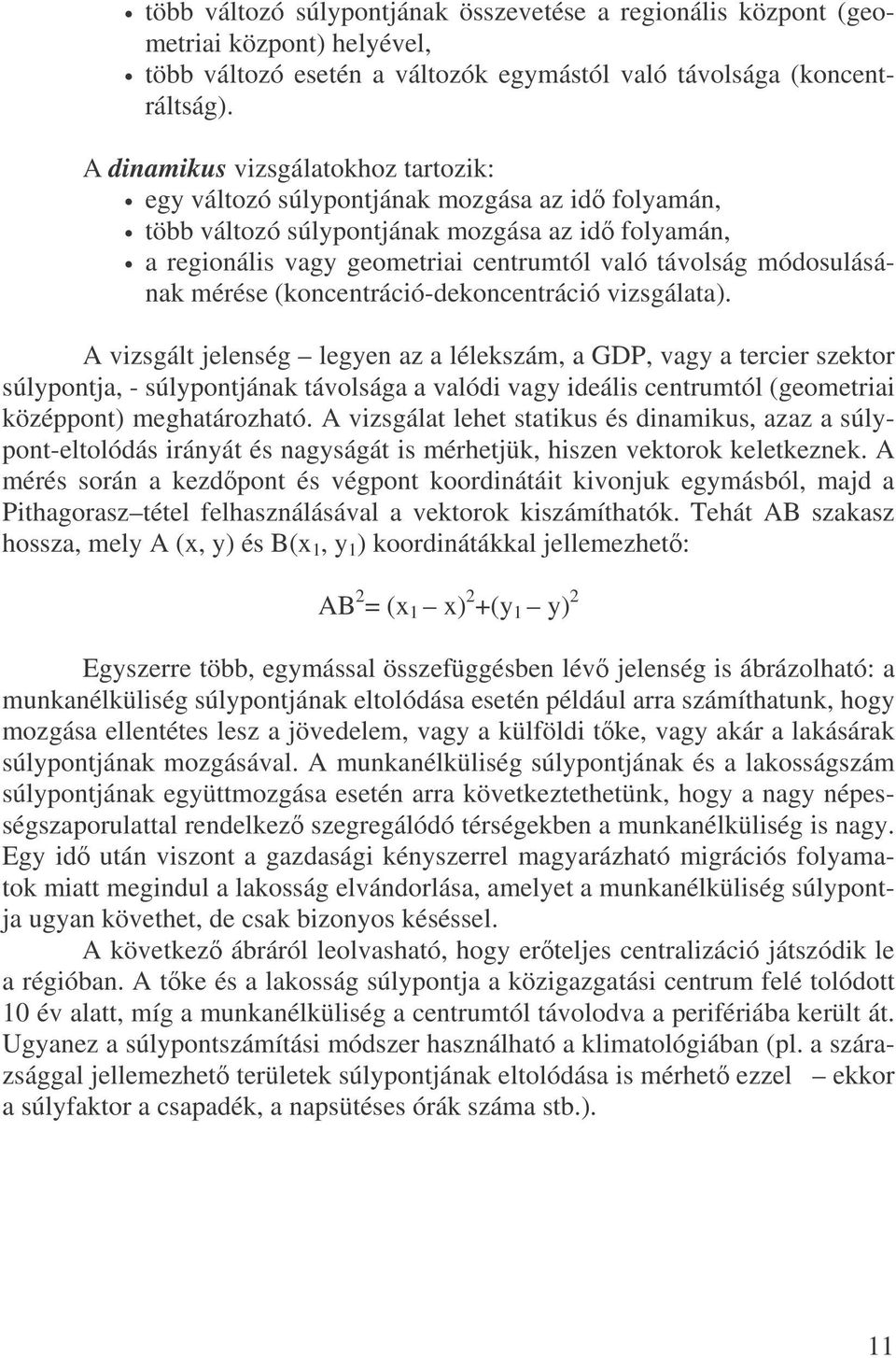 módosulásának mérése (koncentráció-dekoncentráció vizsgálata).